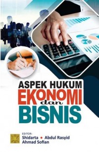Aspek Hukum Ekonomi dan Bisnis / Shidarta