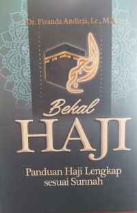 Bekal haji : panduan haji lengkap sesuai sunnah / Firanda Andirja