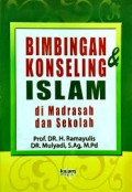 Bimbingan & Konseling Islam Di Madrasah &Sekolah/Ramayulis dan Mulyadi