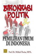Birokrasi Politik & Pemilihan Umum di Indonesia/Thoha, Miftah