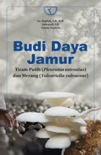Budi daya jamurtiram putih (Pleurotus ostretus) dan merang (Volvariella Volvaceae)/Hafifah