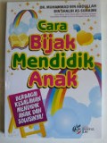 Cara Bijak Mendidik Anak: Berbagai Kesalahan Mendidik Anak dan Solusinya/ Muhammad bin Abdullah