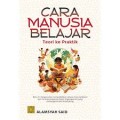 Cara manusia belajar teori ke praktik/Alamsyah Said