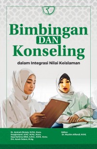 Bimbingan dan Konseling: dalam Integrasi nilai keislaman/Amirah Diniaty, dkk