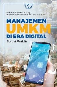 Manajemen UMKM Di Era Digital: Solusi Praktis/Ridwan Mas'ud, Muhammad Azizurrahman
