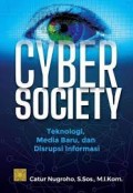 Cyber society teknologi, media baru dan disrupsi informasi/Catur Nugroho