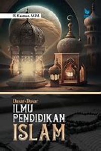 Dasar-Dasar Ilmu Pendidikan Islam/ Kasmun