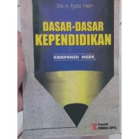 Dasar-dasar Kependidikan: Komponen MKDK / Fuad Ihsan