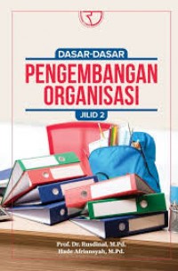 Dasar dasar pengembangan organisasi/Rusdinal