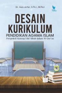 Desain Kurikulum pendidikan agama islam/Aziz Ja'far