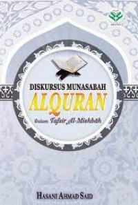 Diskursus munasabah al qur'an dalam tafsir al misbah/Hasani Ahmad Said