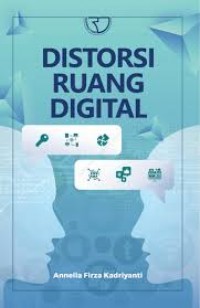 Distorsi ruang digital/Anneila Firza Kadriyanti