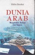 Dunia arab : masyarakat, budaya negara/Halim Barakat