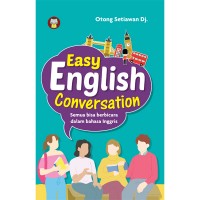 Easy English Conversation:Semua Bisa Berbicara Dalam Bahasa Inggris/Otong setiawan DJ