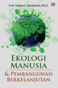 Ekologi manusia dan pembangunan berkelanjutan/Oekan S. Abdoellah