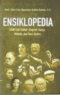Ensiklopedia 2000 entri istilah, biografi, karya, metode, dan teori sastra/Nyoman Kutha Ratna