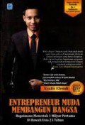 Entrepreneur muda membangun bangsa : bagaimanan mencetak 1 milyar pertama dibawah usia 23 tahun/Syafii Efendi