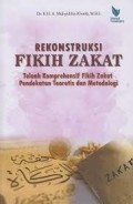 Rekonstruksi fikih zakat telaah komprehensif fikih zakat pendekatan teoritis dan metodologi/Muhyiddin Khotib