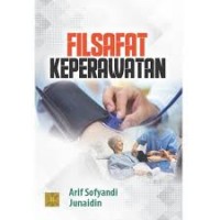 Filsafat keperawatan/Arif Sofyandi