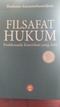 Filsafat Hukum: Problematik Ketertiban yang Adil/ Budiono Kusumohamidjojo