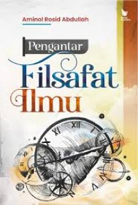 Filsafat ilmu dari hati membangun akal budi/Abdul Rasyid Saliman