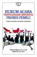 Hukum Acara Penyelesaian Sengketa Proses Pemilu/Rahmat Bagja