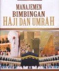 Manajemen bimbingan haji dan umrah/Noor Hamid