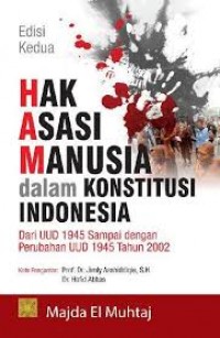 Hak asasi manusia dalam konstitusi indonesia edisi kedua/Majda El Muhtaj