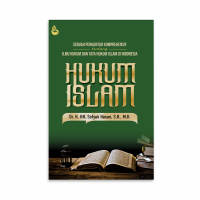 Sebuah Pengantar Komprehensif Tentang Ilmu Hukum Dan Tata Hukum Islam DI Indonesia, Hukum Islam / Sofyan Hasan
