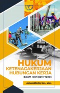 Hukum Ketenagakerjaan Hubungan Kerja: Dalam Teori dan Praktek/Almaududi
