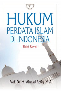 Hukum Perdata Islam di Indonesia edisi revisi/Ahmad Rofiq