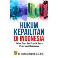 Hukum kepailitan di indonesia dalam teori dan praktik serta penerapan hukumnya/Susanti Adi Nugroho