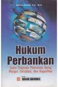 Hukum Perbankan: Suatu Tinjauan Pencucian Uang, Merger, Likuidasi, dan Kepailitan