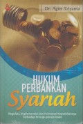 Hukum Perbankan Syariah: Regulasi, Implementasi dan Formulasi Kepatuhannya Terhadap prinsip-prinsip Islam/ Agus Triyanta