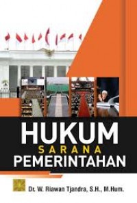 Hukum sarana pemerintahan/W. Riawan Tjandra