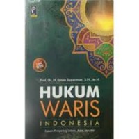 Hukum waris indonesia : dalam perspektif islam, adat dan BW/Eman Suparman