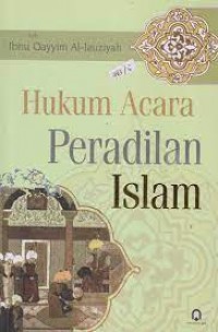 Hukum acara peradilan islam/Ibnu Qayyim Al-Jauziyah