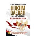 Pembentukan produk hukum daerah dalam tatanan ideologi pancasila/I Made Arya Utama