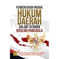 Pembentukan produk hukum daerah dalam tatanan ideologi pancasila/I Made Arya Utama