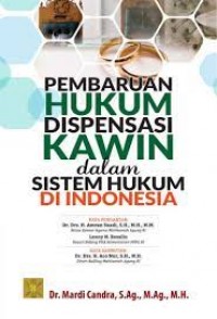 Pembaruan hukum dispensasi kawin dalam sistem hukum di indonesia/Mardi Candra