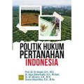 Politik hukum pertanahan indonesia/Sri Hajati