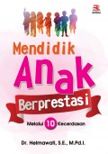 Mendidik anak berprestasi melalui 10 kecerdasan/Helmawati