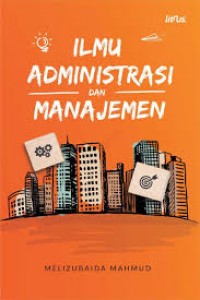 Image of Ilmu administrasi dan manajemen/Melizubaida Mahmud