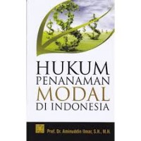 Hukum Penanaman Modal di Indonesia / Aminuddin Ilmar