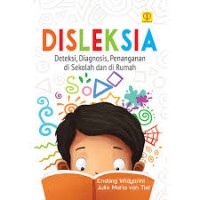 Disleksia : deteksi, diagnosis, penanganan di sekolah dan di rumah/Endang Widyorini