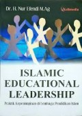 Islamic Educational Leadership Praktik kepemimpinan di Lembaga Pendidikan Islam/Nur Efendi