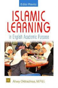 Islamic Learning in English Academic Purpose/ Ahwy Oktradiksa