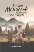 Jangan menyerah kebahagiaan akan menyapa/Oci Anggraini