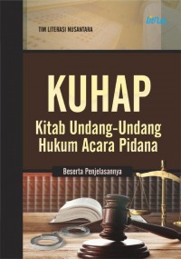KUHAP: Kitab Undang Undang Hukum Acara Pidana Beserta Penjelasannya/Tim Literasi Nusantara