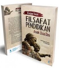 Kajian teori filsafat pendidikan anak usia dini/Bambang Ariyanto